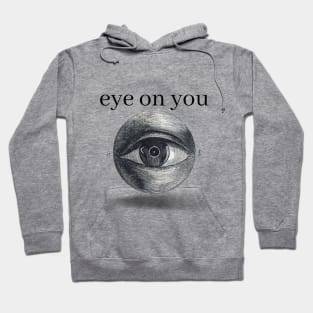 Eye on you Hoodie